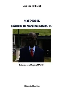 Magloire Mpembi - Moi Diomi, Médecin du Maréchal Mobutu, Häftad. Tillgänglighet: Lägg i varukorg