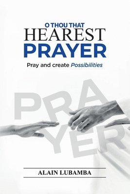 Alain Lubamba - O Thou That Hearest Prayer, Häftad