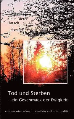 Klaus Dieter Platsch - Tod und Sterben - ein Geschmack der Ewigkeit, Häftad. Tillgänglighet: Lägg i varukorg