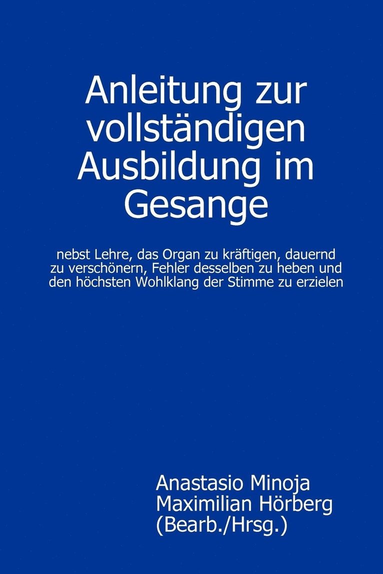 Maximilian Horberg (Bearb./Hrsg.), Anastasio Minoja - Anleitung Zur Vollstandigen Ausbildung Im Gesange, Häftad