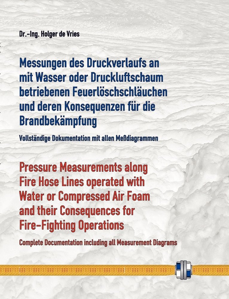 Messungen des Druckverlaufs an mit Wasser oder Druckluftschaum gefüllten Schlauchleitungen während des Betriebs und deren Konsequenzen für die Brandbekämpfung