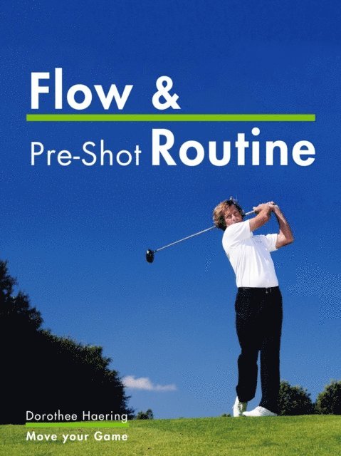 Dorothee Haering - Flow & Pre-Shot Routine: Golf Tips, E-bok