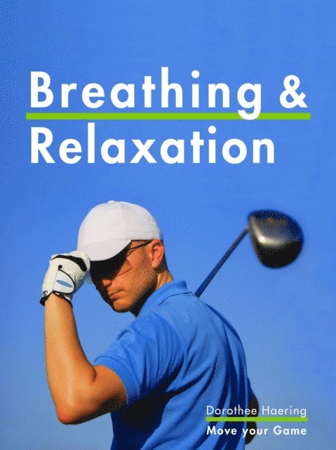 Dorothee Haering - Breathing & Relaxation: Golf Tips, E-bok