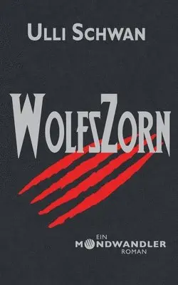 Ulli Schwan - Wolfszorn - Ein Mondwandler-Roman, Häftad. Tillgänglighet: Lägg i varukorg