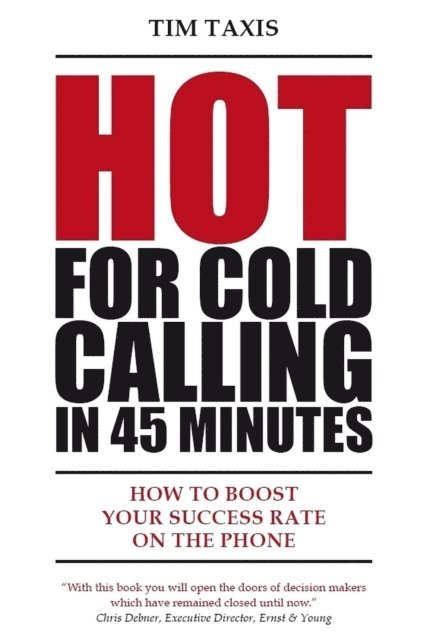 Tim Taxis - Hot For Cold Calling in 45 Minutes, E-bok