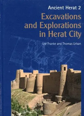 Ute Franke, Thomas Urban - Excavations and Explorations in Herat City, Inbunden. Tillgänglighet: Tillfälligt slut