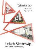 Einfach SketchUp - Eine Gebrauchsanweisung