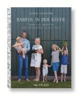 Barfuß in der Küche - Rezepte und Geschichten vom Familienleben auf dem Land