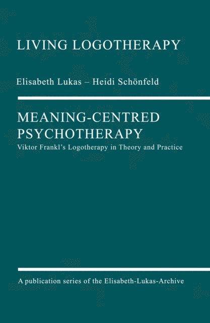Heidi Schonfeld, Elisabeth Lukas, David Nolland - Meaning-Centred Psychotherapy, E-bok
