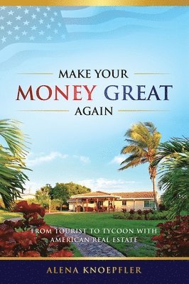Alena Knoepfler - Make Your Money Great Again, Inbunden. Tillgänglighet: Tillfälligt slut