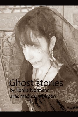 Magical Whispers, Ilonka Normann - Ghost Stories, Häftad
