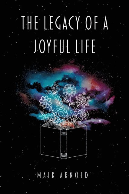 Maik Arnold - Legacy of A Joyful Life, E-bok