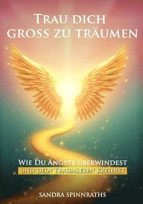 Sandra Spinnraths - Trau dich groß zu träumen, Häftad