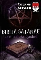 Roland Geisler - Biblia Satanae...das tödliche Symbol!, Häftad