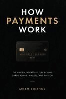Artem Smirnov - How Payments Work, Inbunden