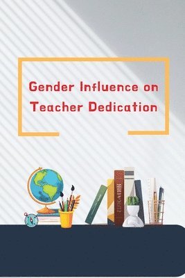 Sunil Agarwal, Sunil agarwal - Gender Influence on Teacher Dedication, Häftad