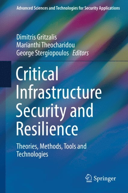 George Stergiopoulos, Marianthi Theocharidou, Dimitris Gritzalis - Critical Infrastructure Security and Resilience, E-bok