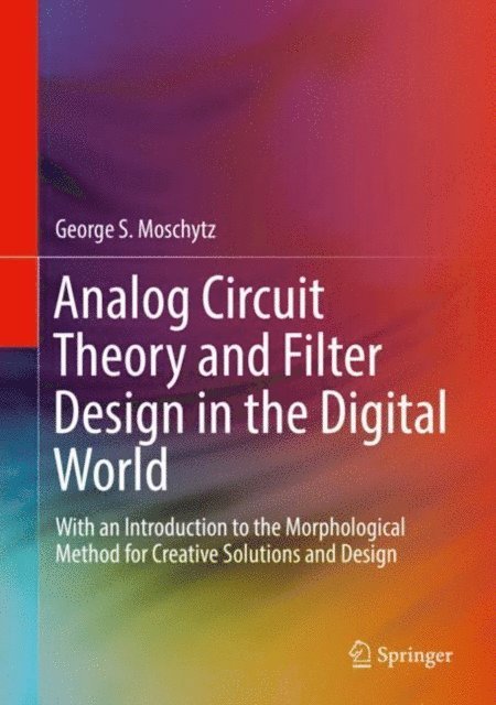 George S. Moschytz - Analog Circuit Theory and Filter Design in the Digital World, E-bok. Tillgänglighet: Lägg i varukorg
