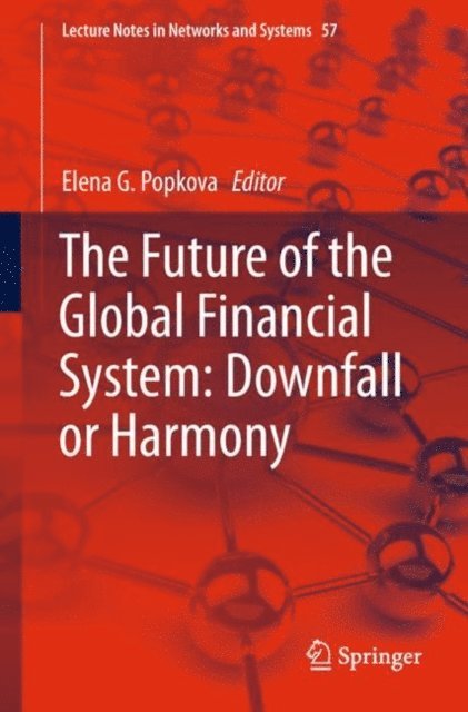 Elena G. Popkova - Future of the Global Financial System: Downfall or Harmony, E-bok