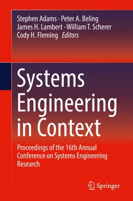 Cody H. Fleming, William T. Scherer, James H. Lambert, Peter A. Beling, Stephen Adams - Systems Engineering in Context, E-bok