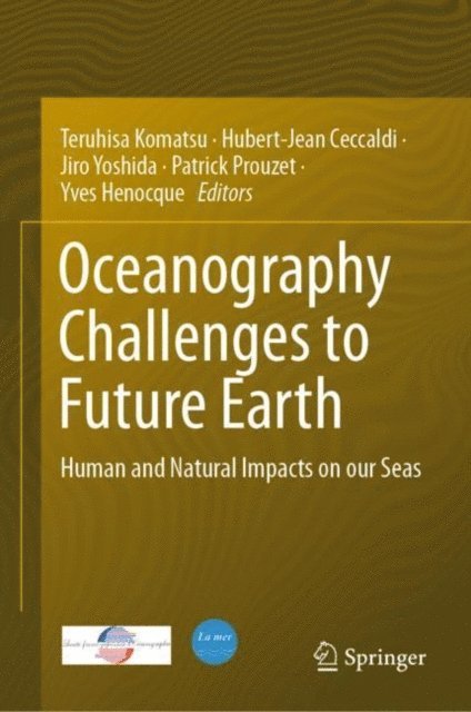 Yves Henocque, Patrick Prouzet, Jiro Yoshida, Hubert-Jean Ceccaldi, Teruhisa Komatsu - Oceanography Challenges to Future Earth, E-bok