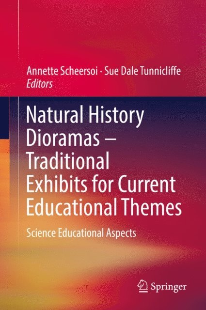 Sue Dale Tunnicliffe, Annette Scheersoi - Natural History Dioramas - Traditional Exhibits for Current Educational Themes, E-bok