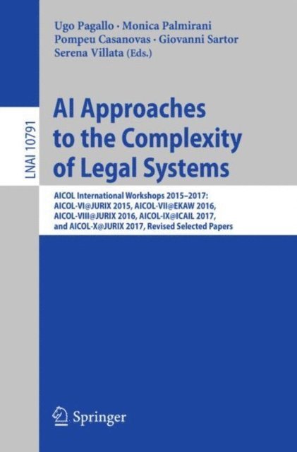 Serena Villata, Giovanni Sartor, Pompeu Casanovas, Monica Palmirani, Ugo Pagallo - AI Approaches to the Complexity of Legal Systems, E-bok