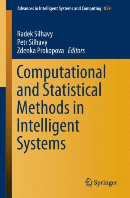 Zdenka Prokopova, Petr Silhavy, Radek Silhavy - Computational and Statistical Methods in Intelligent Systems, E-bok