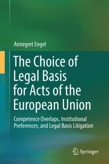 Annegret Engel - Choice of Legal Basis for Acts of the European Union, E-bok