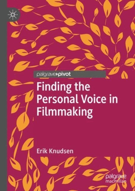 Erik Knudsen - Finding the Personal Voice in Filmmaking, E-bok
