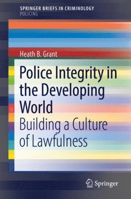 Heath B. Grant - Police Integrity in the Developing World, E-bok