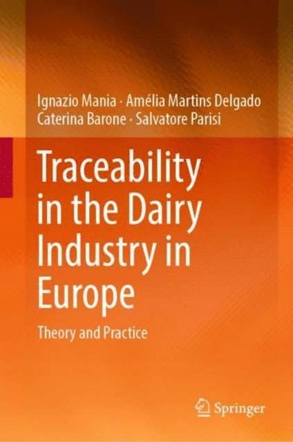 Salvatore Parisi, Caterina Barone, Amelia Martins Delgado, Ignazio Mania - Traceability in the Dairy Industry in Europe, E-bok