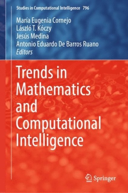 Antonio Eduardo De Barros Ruano, Jesus Medina, Laszlo T. Koczy, Maria Eugenia Cornejo - Trends in Mathematics and Computational Intelligence, E-bok