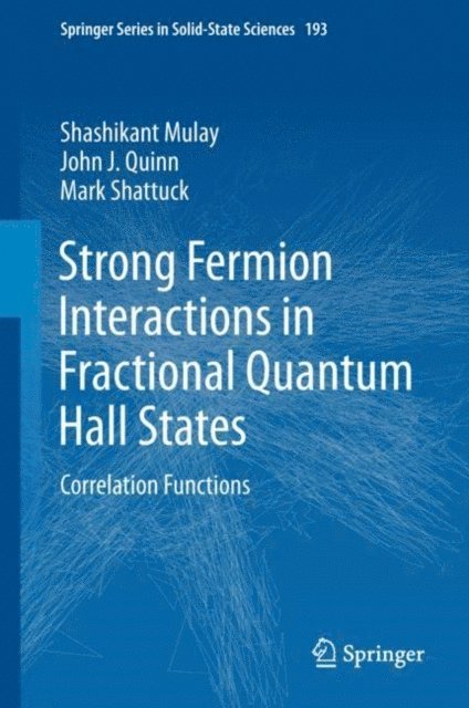 Mark Shattuck, John J. Quinn, Shashikant Mulay - Strong Fermion Interactions in Fractional Quantum Hall States, E-bok