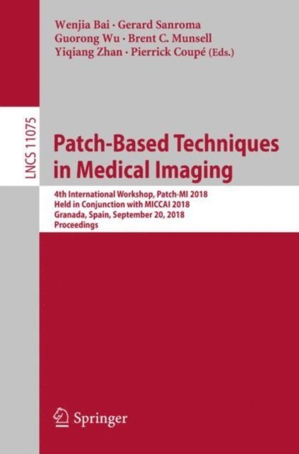 Pierrick Coupe, Yiqiang Zhan, Brent C. Munsell, Guorong Wu, Gerard Sanroma, Wenjia Bai - Patch-Based Techniques in Medical Imaging, E-bok