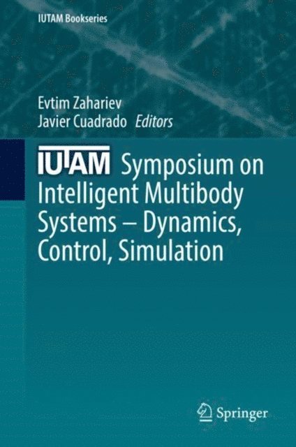 Javier Cuadrado, Evtim Zahariev - IUTAM Symposium on Intelligent Multibody Systems - Dynamics, Control, Simulation, E-bok