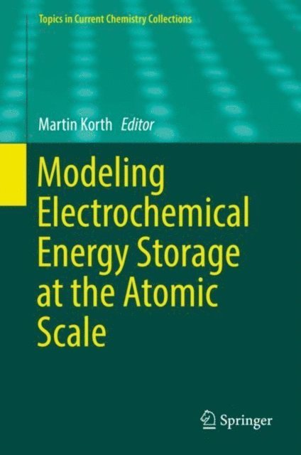 Martin Korth - Modeling Electrochemical Energy Storage at the Atomic Scale, E-bok
