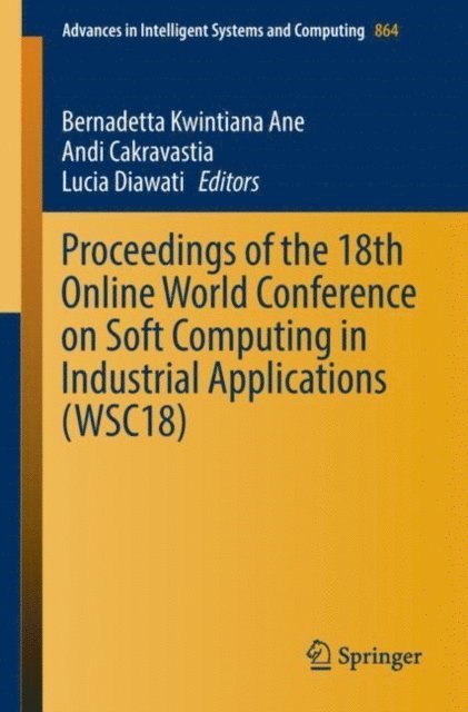 Lucia Diawati, Andi Cakravastia, Bernadetta Kwintiana Ane - Proceedings of the 18th Online World Conference on Soft Computing in Industrial Applications (WSC18), E-bok