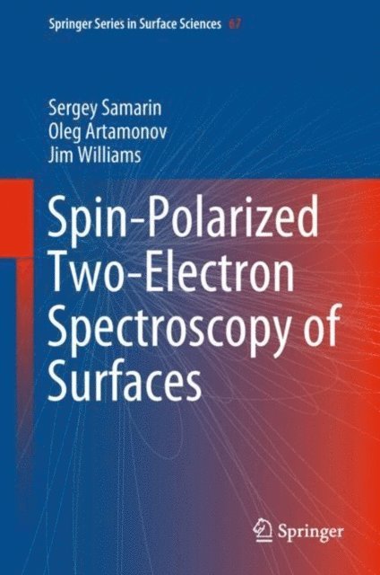 Jim Williams, Oleg Artamonov, Sergey Samarin - Spin-Polarized Two-Electron Spectroscopy of Surfaces, E-bok