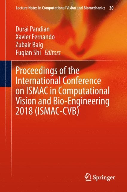 Fuqian Shi, Zubair Baig, Xavier Fernando, Durai Pandian - Proceedings of the International Conference on ISMAC in Computational Vision and Bio-Engineering 2018 (ISMAC-CVB), E-bok