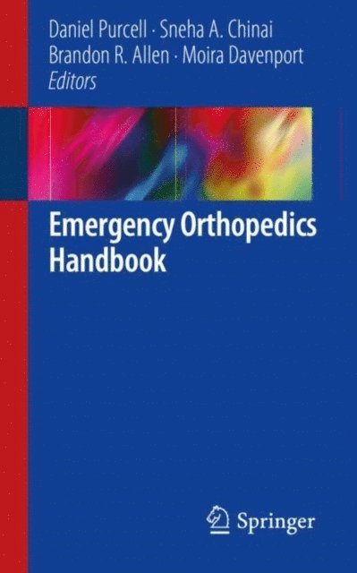 Moira Davenport, Brandon R. Allen, Sneha A. Chinai, Daniel Purcell - Emergency Orthopedics Handbook, E-bok
