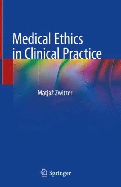 Matjaz Zwitter - Medical Ethics in Clinical Practice, E-bok