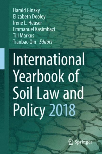 Tianbao Qin, Till Markus, Emmanuel Kasimbazi, Irene L. Heuser, Elizabeth Dooley, Harald Ginzky - International Yearbook of Soil Law and Policy 2018, E-bok