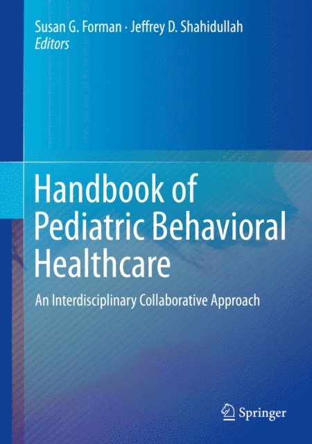 Jeffrey D. Shahidullah, Susan G. Forman - Handbook of Pediatric Behavioral Healthcare, E-bok