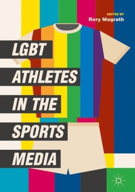 Rory Magrath - LGBT Athletes in the Sports Media, E-bok