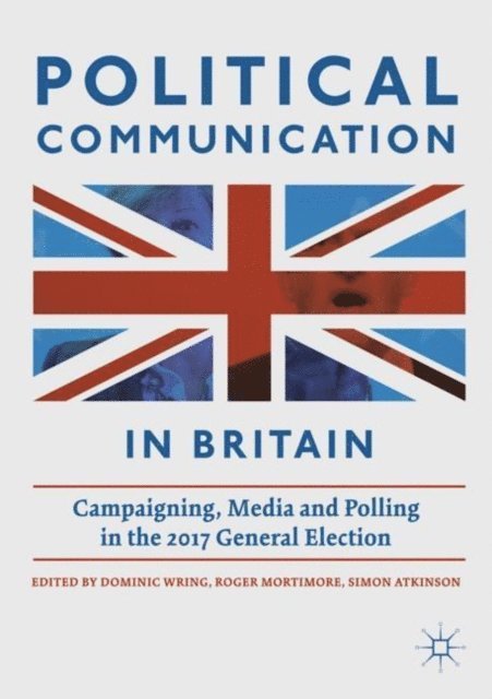 Simon Atkinson, Roger Mortimore, Dominic Wring - Political Communication in Britain, E-bok