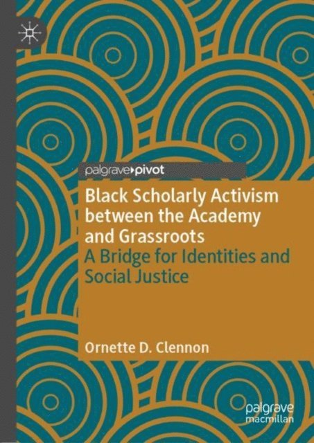 Ornette D. Clennon - Black Scholarly Activism between the Academy and Grassroots, E-bok