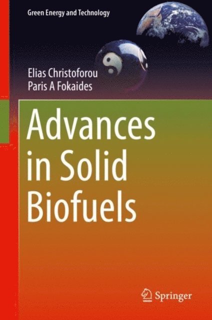 Paris A Fokaides, Elias Christoforou - Advances in Solid Biofuels, E-bok