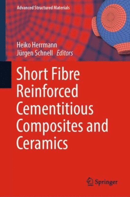 Jurgen Schnell, Heiko Herrmann - Short Fibre Reinforced Cementitious Composites and Ceramics, E-bok