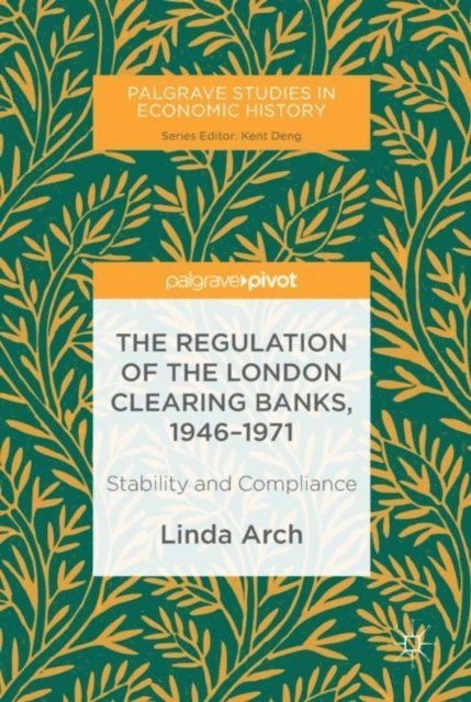 Linda Arch - Regulation of the London Clearing Banks, 1946-1971, E-bok